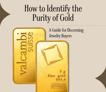 How to Identify the Purity of Gold: A Guide for Discerning Jewelry Buyers