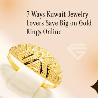 7 Ways Kuwait Jewelry Lovers Save Big on Gold Rings Online