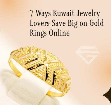 7 Ways Kuwait Jewelry Lovers Save Big on Gold Rings Online