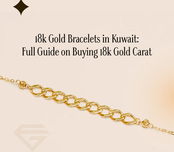 18k Gold Bracelets in Kuwait: Full Guide on Buying 18k Gold Carat