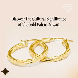 Discover the Cultural Significance of 18k Gold Bali in Kuwait