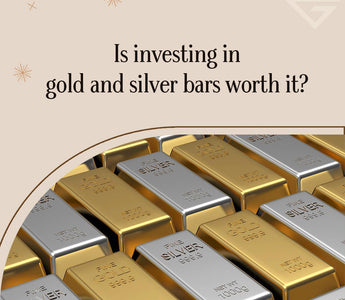 Is investing in Gold and Silver bars worth it?