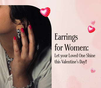 Earrings for Women: Let your Loved One Shine this Valentine’s Day!!