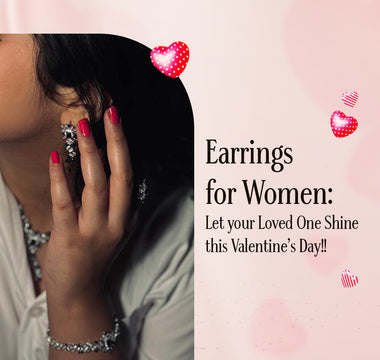 Earrings for Women: Let your Loved One Shine this Valentine’s Day!!