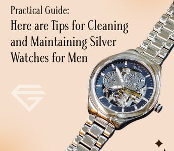 Tips for Cleaning and Maintaining Silver Watches for Men