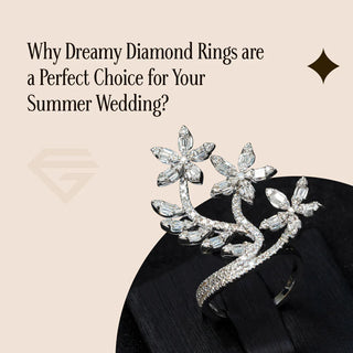 Why Dreamy Diamond Rings are a Perfect Choice for Your Summer Wedding?