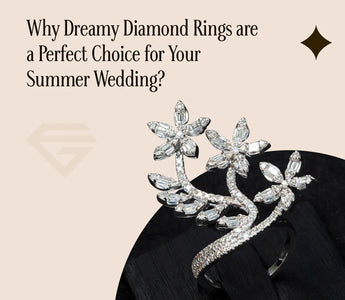 Why Dreamy Diamond Rings are a Perfect Choice for Your Summer Wedding?