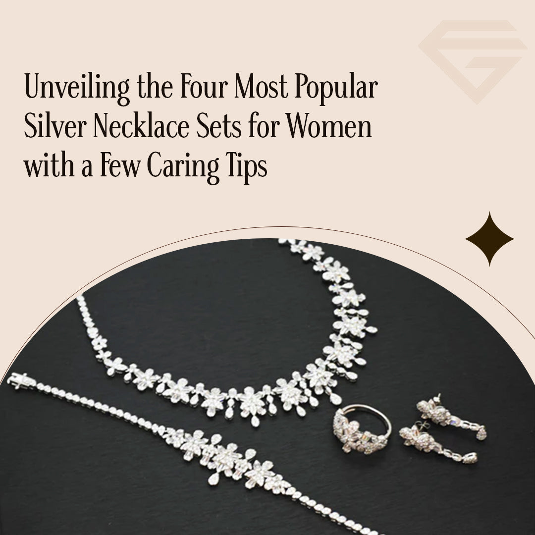 Unveiling the Four Most Popular Silver Necklace Sets for Women with a Few Caring Tips