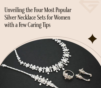 Unveiling the Four Most Popular Silver Necklace Sets for Women with a Few Caring Tips