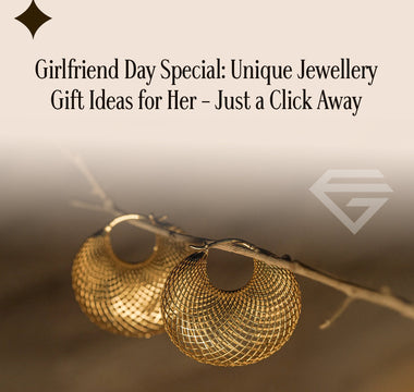 Girlfriend Day Special: Unique Jewellery Gift Ideas 